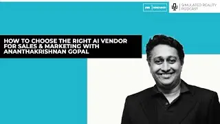 How To Choose The Right AI Vendor For Sales & Marketing With Ananthakrishnan Gopal