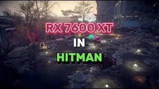 RX 7600 XT | Hitman 3 - 1440p Ultra Graphics