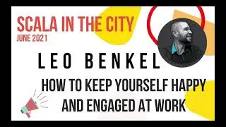 How to keep yourself happy and engaged at work by Leo Benkel