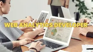 What is the role of a Web Analytics Developer ? | Career Guide - Job Description - Responsibilities
