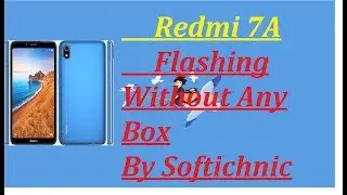 Redmi 7a Flashing Without Any Box By Softichnic