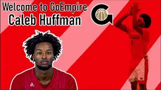 Welcome to GoEmpire Caleb Huffman Highlights