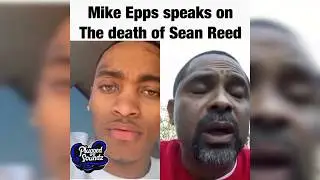 #MikeEpps speaks on the death of #SeanReed #RIP