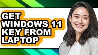 How to Get Windows 11 Key from Laptop - Step by Step