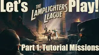 Let's Play The Lamplighters League! Part 1: Tutorial