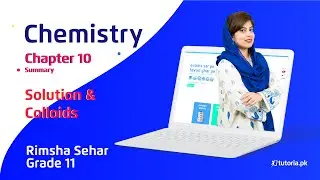 Chemistry Class 11 | Chapter 10 | Solution and Colloids | Summary | in urdu | tutoria.pk