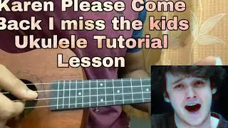 Karen,please come back I miss the kids - Wilbur Soot | Ukulele Tutorial | Lesson | Chords