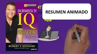 Incrementa Tu IQ Financiero - Por Robert Kiyosaki ( Resumen Animado)