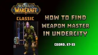 Where is Weapon Master in Undercity \ How to Find Weapon Master in Undercity