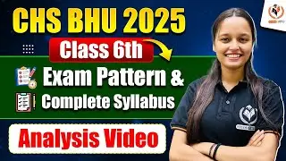 CHS Class 6th Exam Syllabus & Pattern in One Video |Most Important for CHS BHU Class 6th Preparation