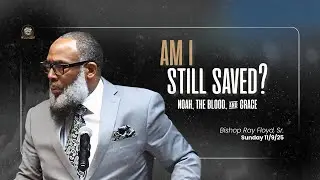 How to KNOW You Are Saved (Even When You Mess Up) | Bishop Ray Floyd, Sr.