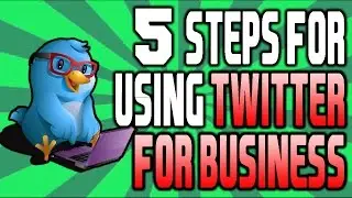 How To Use Twitter For Business (5 KEY BASICS)