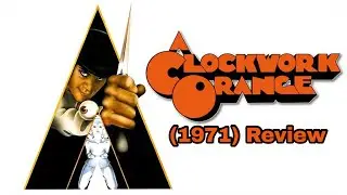 A Clockwork Orange (1971) Review