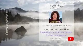 ep 77 empathic vs clairsentience and claircognizant | The Art Tuning In Podcast Maria Furlano