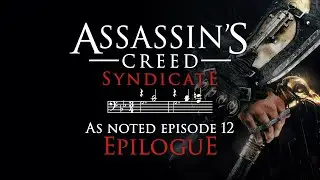 ASSASSIN'S CREED SYNDICATE - Epilogue - As Noted