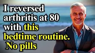 The Bedtime Routine That Reversed My Arthritis Pain At 80 - No Medication Required, Just 2 Minutes