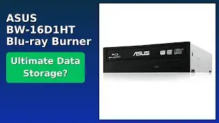 REVIEW (2025): ASUS BW-16D1HT Blu-ray Burner. Features.
