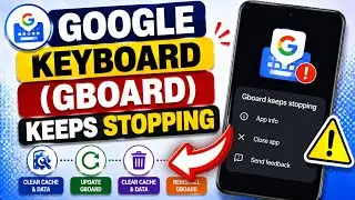 Google Keyboard (Gboard) Keeps Stopping | Google Keyboard Keeps Crashing