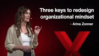 3 keys to redesign organizational mindset | Arina Zonner | TEDxNuremberg