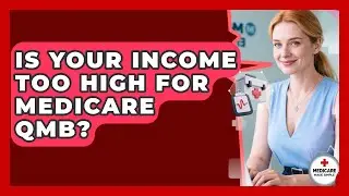 Is Your Income Too High For Medicare QMB? - Medicare Made Simple Guide