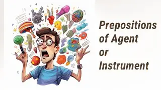 Avoid These Mistakes! Mastering Prepositions of Agent or Instrument in English
