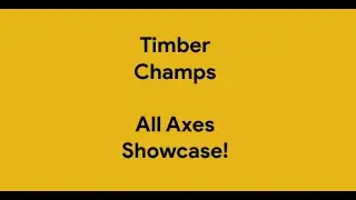 Timber Champions | All Axes Showcase!