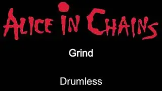 Alice In Chains Grind Drumless