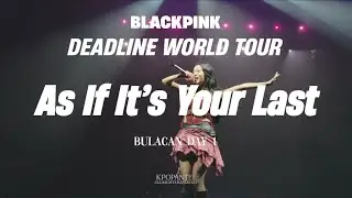 [4K] BLACKPINK (블렉핑크) - As If It&rsquo;s Your Last  | DEADLINE World Tour in BULACAN 251122
