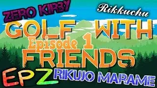 Golf With Your Friends - Rikkuchu, Epz379, ZeroKirby, RikujoMarame
