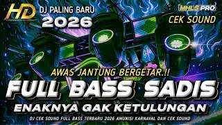 DJ FULL BASS PALING ENAK TERBARU 2026 CEK SOUND HOREG BASS SAD1S BIKIN GETAR J4NTUNG (MHLS PRO)