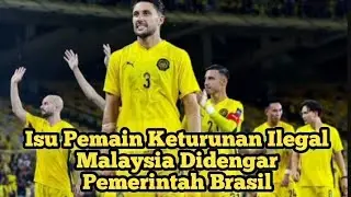 The Brazilian government has heard about the issue of players of illegal Malaysian descent.