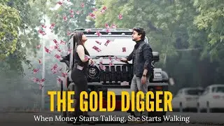 The Gold Digger - When Money Starts Talking She Starts Walking