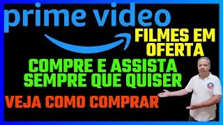 PRIME VIDEO est&aacute; com Filmes em Oferta para Compra ou Aluguel - veja como comprar filmes no app