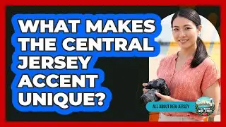 What Makes The Central Jersey Accent Unique?