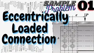 Eccentrically Loaded Connections: Sample Problem No. 1