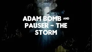Adam Bomb & Pauser - The Storm [Future House]