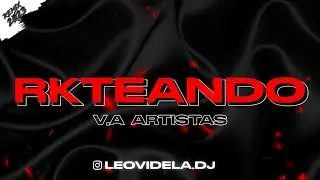 RKTEANDO REMIX (Remix Fiestero) Leo Videla Dj - V.A