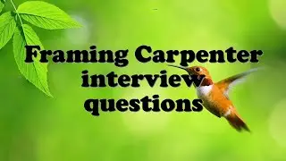 Framing Carpenter interview questions