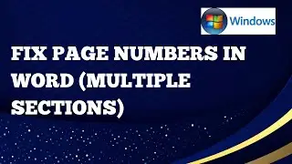 Fix Page Numbers in Word (Multiple Sections) For Windows 2026