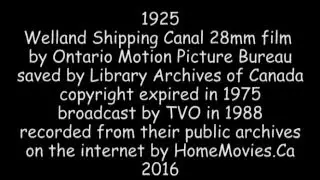 1925 Building 4th Welland Canal 28mm film - broadcast by TVO 1988