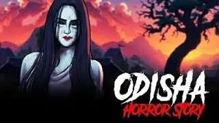 The odisha horror mystery story ||Horror mystry story 123