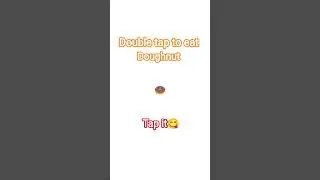 Double tap to eat doughnut 🍩😋