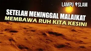 SETELAH MENINGGAL, MALAIKAT MEMBAWA RUH KITA KESINI
