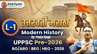 L-1 | उत्तरवर्ती मराठा | Modern History | UPPSC Pre-2026 | RO/ARO-2026 | BEO-2026 | HEO-2026