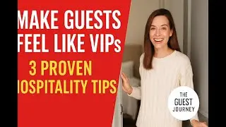 3 Proven Ways to Make Every Guest Feel Special | The Guest Journey