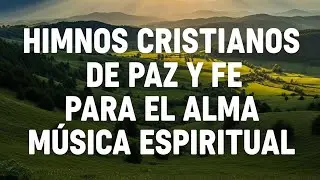 Cantos Sagrados Para la Tranquilidad y la Esperanza 🙏 Himnos Clásicos