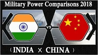 INDIA VS CHINA - Military Power Comparisons 2018 - There is difference