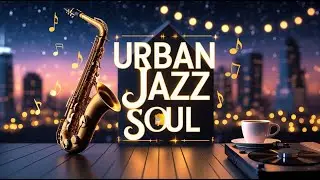 34 🎷Urban Jazz Soul