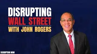 John Rogers: Disrupting Wall Street