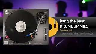 DRUMDUMMIES - Bang the beat (Potatoheadz mix)